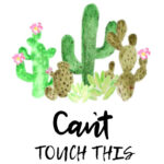 Free Printable Can T Touch This Cactus Print Within The Grove