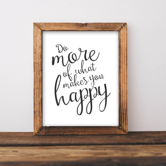 Printable Wall Art 8x10 Do More Of What Makes You Happy